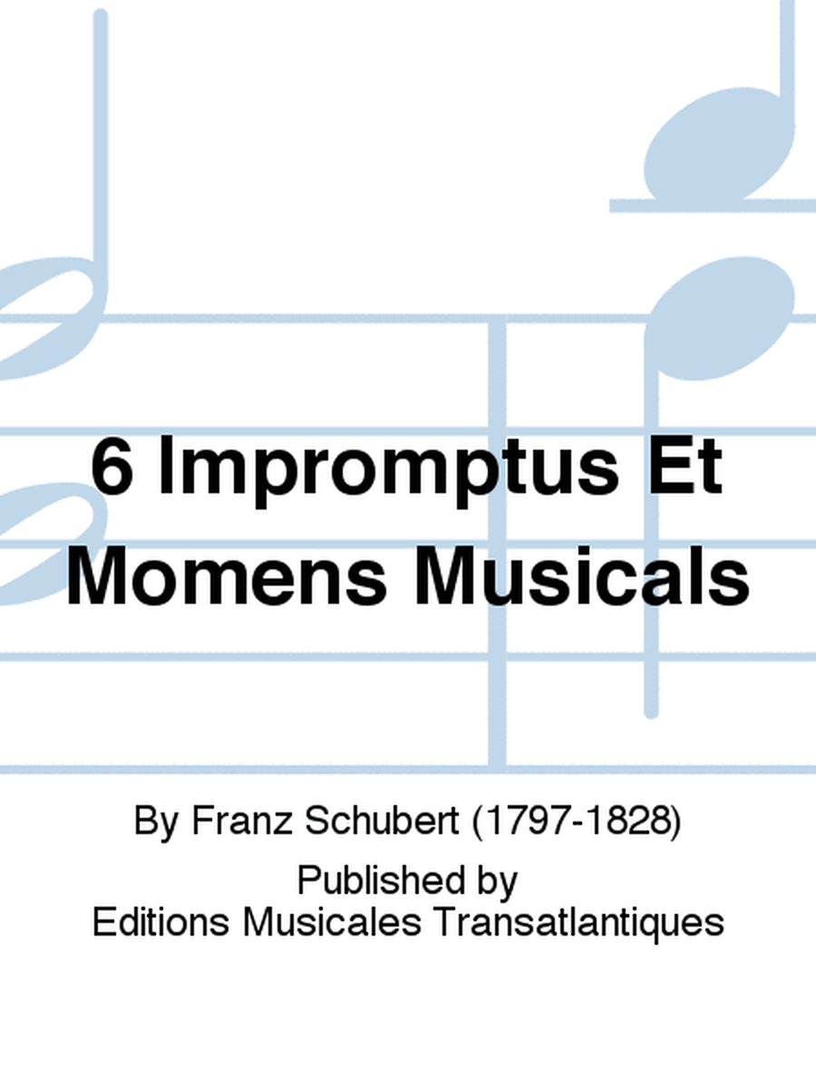 6 Impromptus Et Momens Musicals