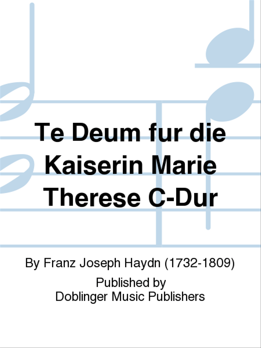 Te Deum fur die Kaiserin Marie Therese C-Dur