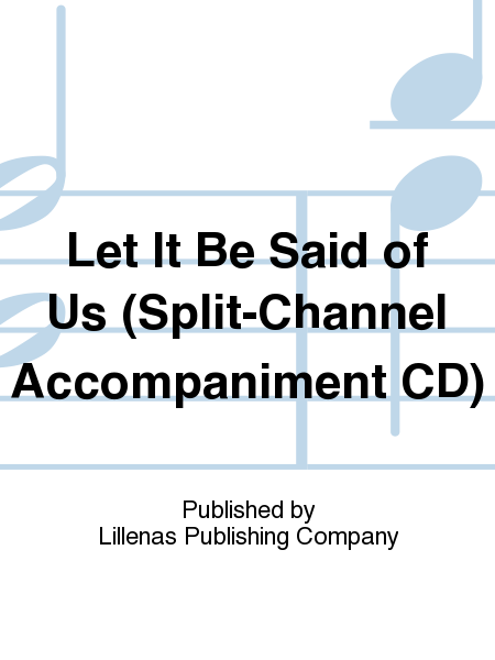 Let It Be Said of Us (Split-Channel Accompaniment CD)