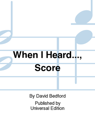 When I Heard..., Score