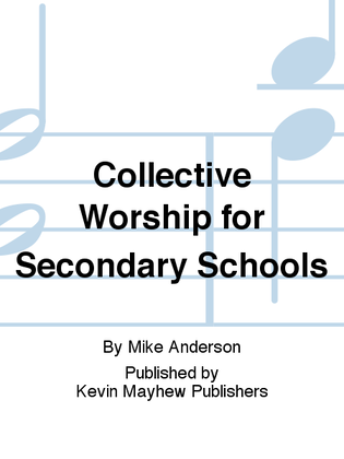 Collective Worship for Secondary Schools