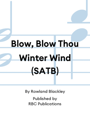 Blow, Blow Thou Winter Wind (SATB)