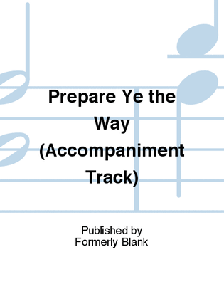 Prepare Ye the Way (Accompaniment Track)