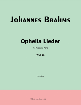 Ophelia Lieder, by Brahms, WoO 22, in a minor