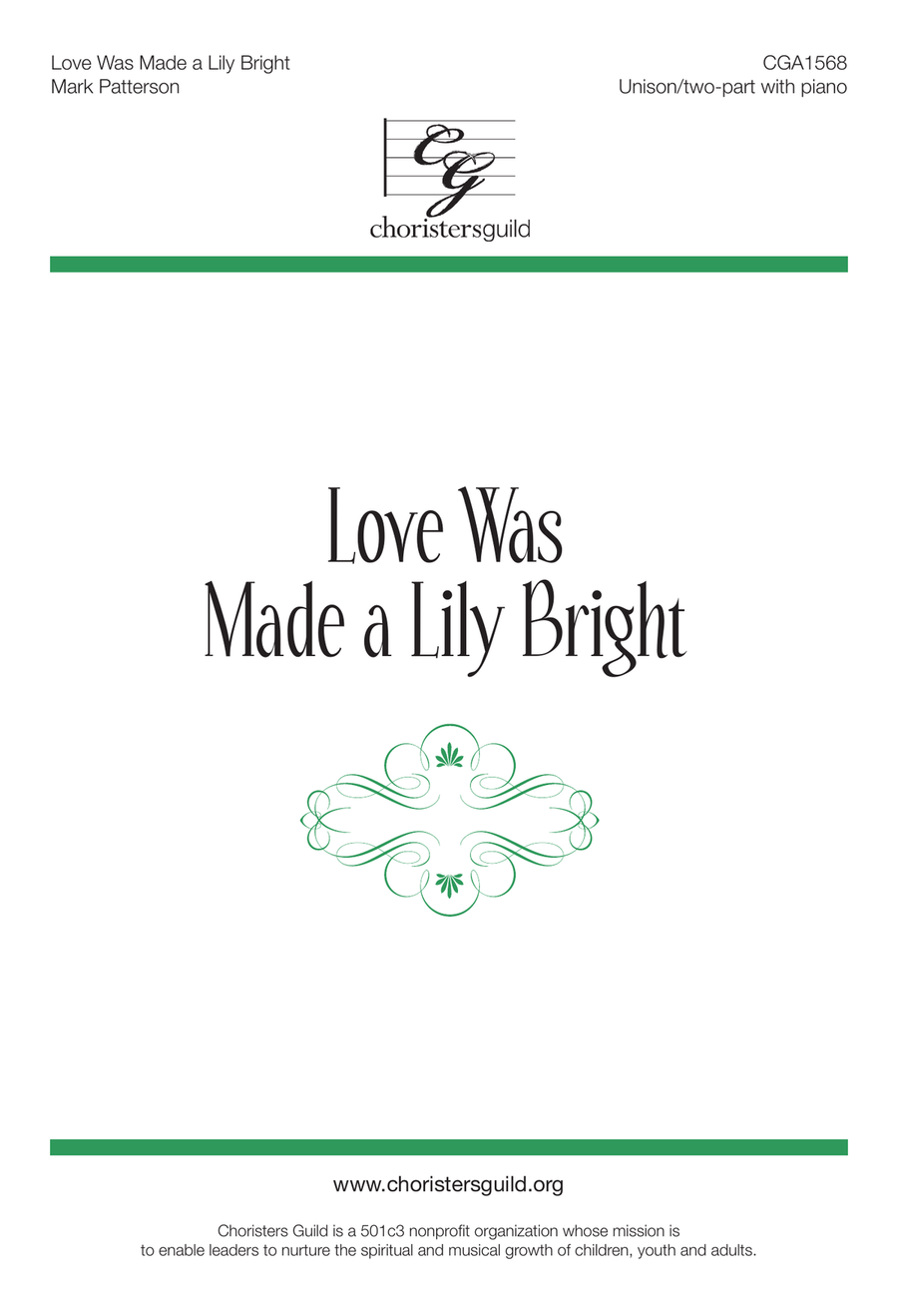 Love Was Made a Lily Bright by Mark Patterson Unison Choir - Digital Sheet Music