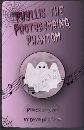 Phyllis the Photobombing Phantom, Halloween Duet for Cello
