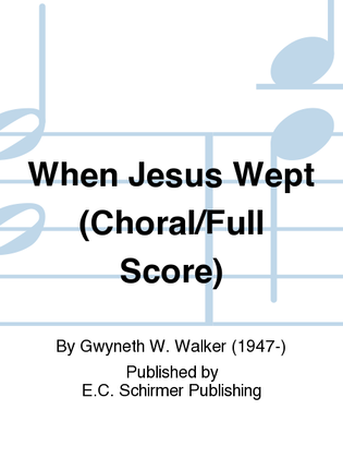 Book cover for When Jesus Wept (Full/Organ Score)