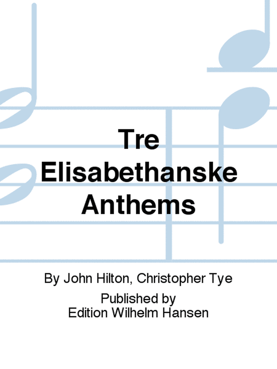 Tre Elisabethanske Anthems