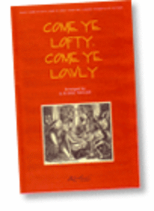 Book cover for Come Ye Lofty Come Ye Lowly - SSAATTBB, a cappella