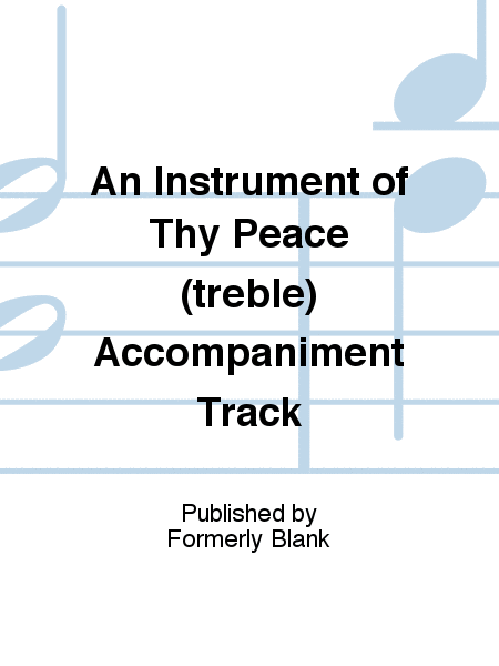 An Instrument of Thy Peace (treble) Accompaniment Track