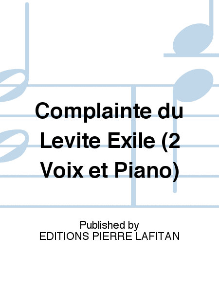 Complainte du Lévite Exilé (2 Voix et Piano)