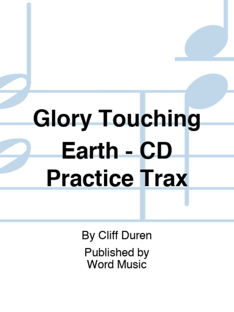 Glory Touching Earth - CD Practice Trax