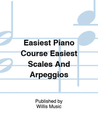 Book cover for Easiest Piano Course Easiest Scales And Arpeggios