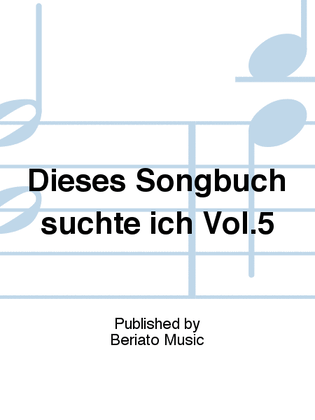 Book cover for Dieses Songbuch Suchte Ich! Vol. 5