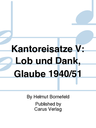 Kantoreisatze V: Lob und Dank, Glaube 1940/51