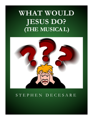 What Would Jesus Do?: the musical (Piano/Vocal Score) - part 2