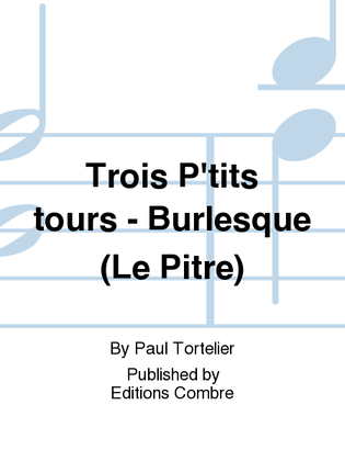 Trois P'tits tours - Burlesque (Le Pitre)