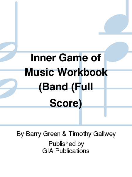 Inner Game of Music Workbook (Band (Full Score)