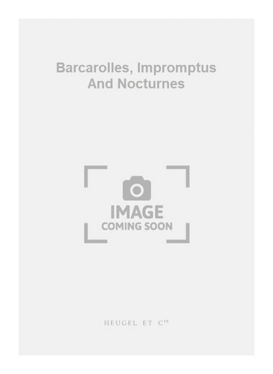 Barcarolles, Impromptus And Nocturnes