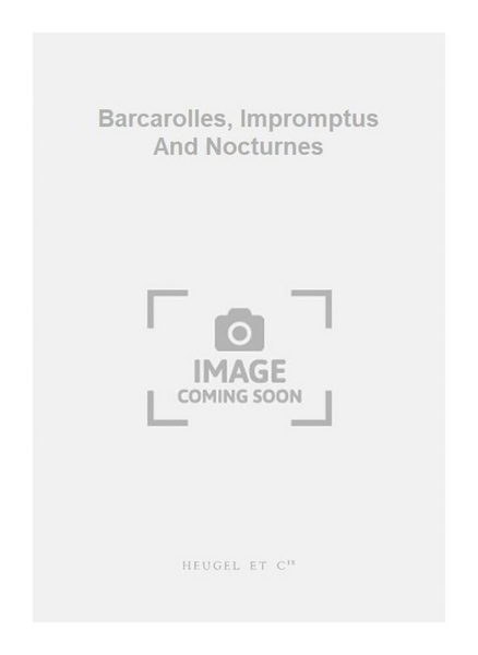 Barcarolles, Impromptus And Nocturnes