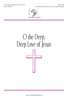 Book cover for O the Deep, Deep Love of Jesus (Unison/two-part)