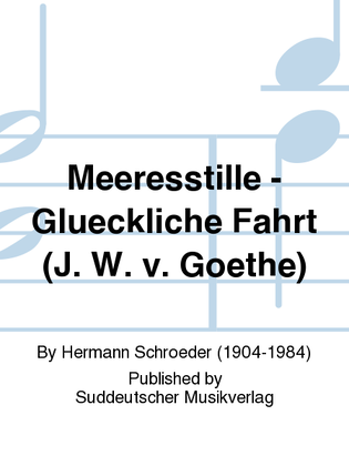 Meeresstille - Glueckliche Fahrt (J. W. v. Goethe)