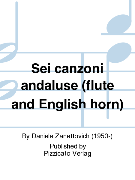 Sei canzoni andaluse (flute and English horn)
