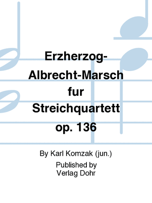 Erzherzog-Albrecht-Marsch op. 136 (für Streichquartett)