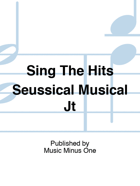 Sing The Hits Seussical Musical Jt
