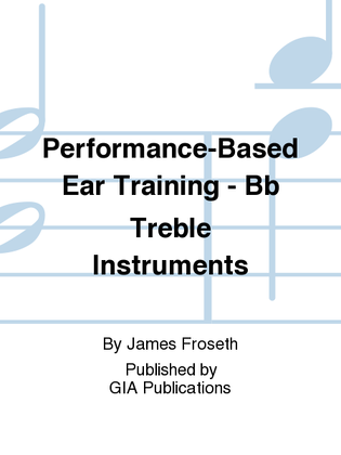 Performance-Based Ear Training - B-flat Treble Instruments