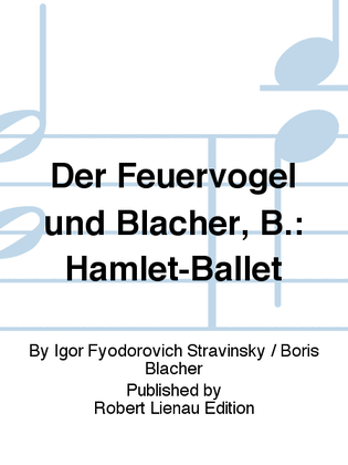 Der Feuervogel und Blacher, B.: Hamlet-Ballet