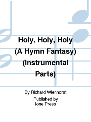 Holy, Holy, Holy (A Hymn Fantasy) (Instrumental Parts)