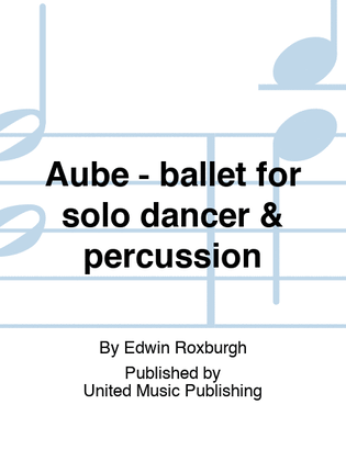 Aube - ballet for solo dancer & percussion