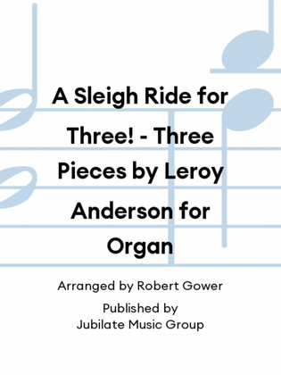 A Sleigh Ride for Three! - Three Pieces by Leroy Anderson for Organ