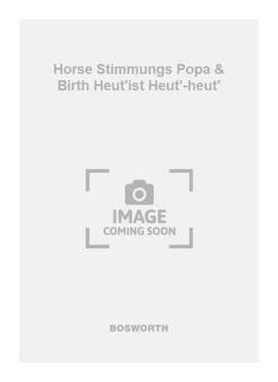 Horse Stimmungs Popa & Birth Heut'ist Heut'-heut'