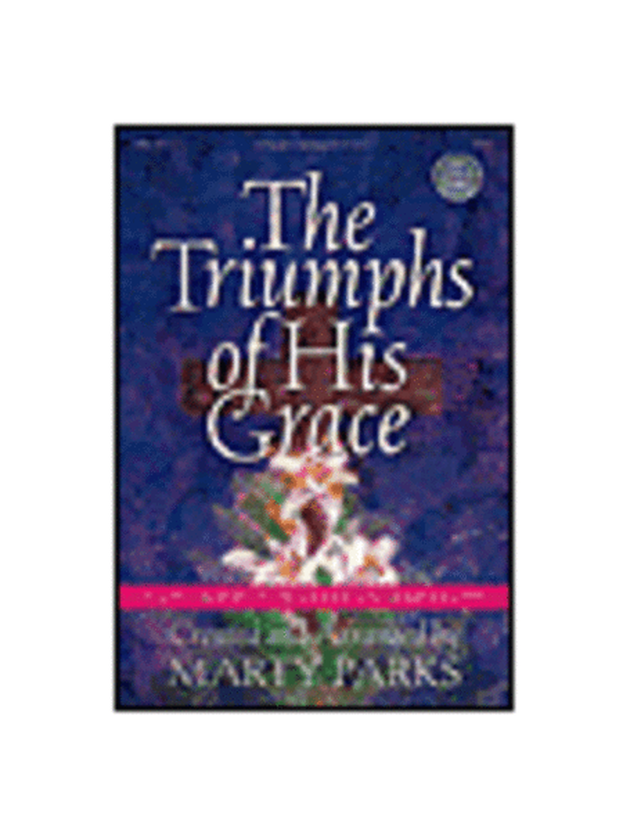 The Triumphs of His Grace
