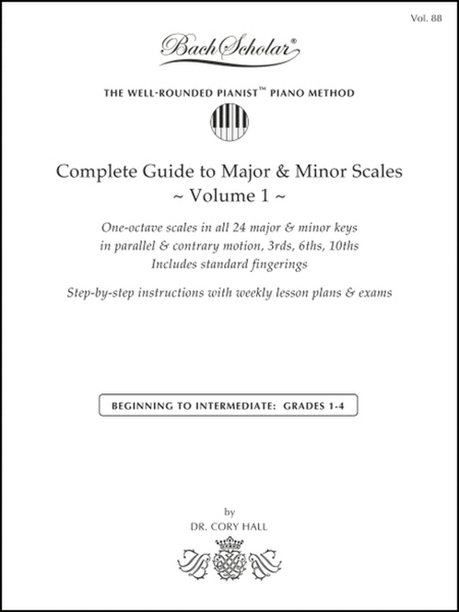 Complete Guide to Major & Minor Scales, Volume 1 (Bach Scholar Edition Vol. 88)