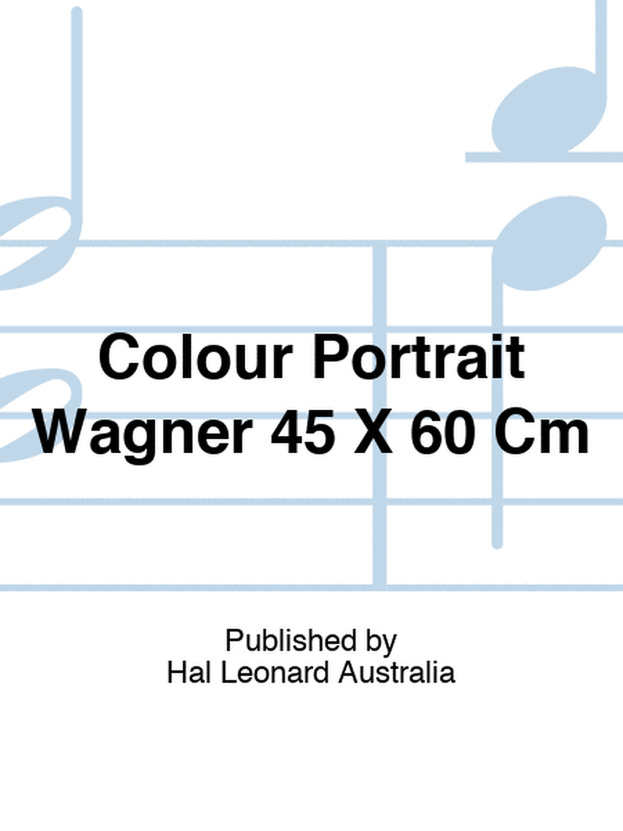 Colour Portrait Wagner 45 X 60 Cm