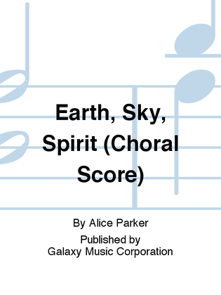 Book cover for Earth, Sky, Spirit (Choral Score)