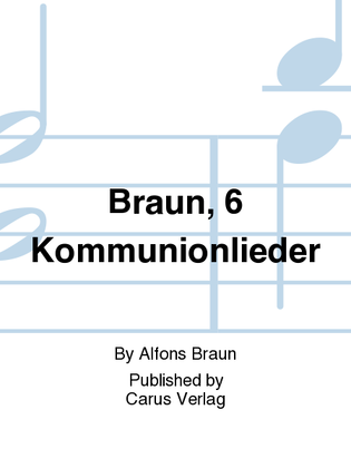Book cover for Braun, 6 Kommunionlieder