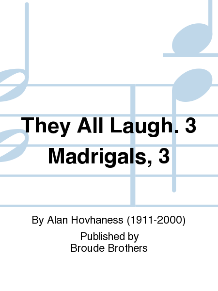They All Laugh. 3 Madrigals, 3