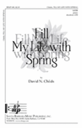 Book cover for Fill My Life with Spring - SATB Octavo