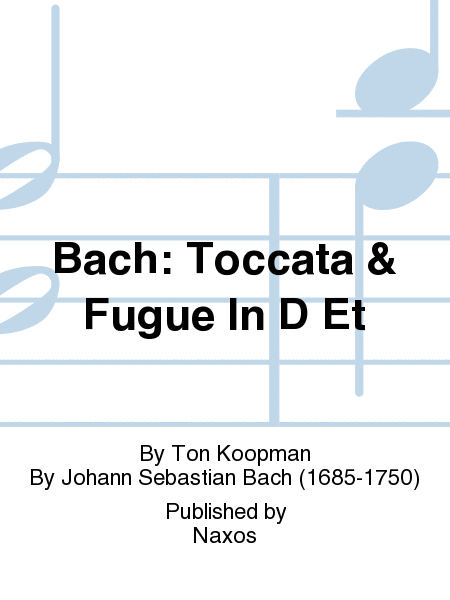 Bach: Toccata & Fugue In D Et