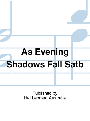As Evening Shadows Fall Satb