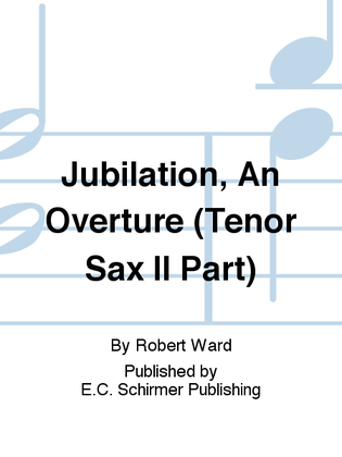 Jubilation, An Overture (Tenor Sax II Part)