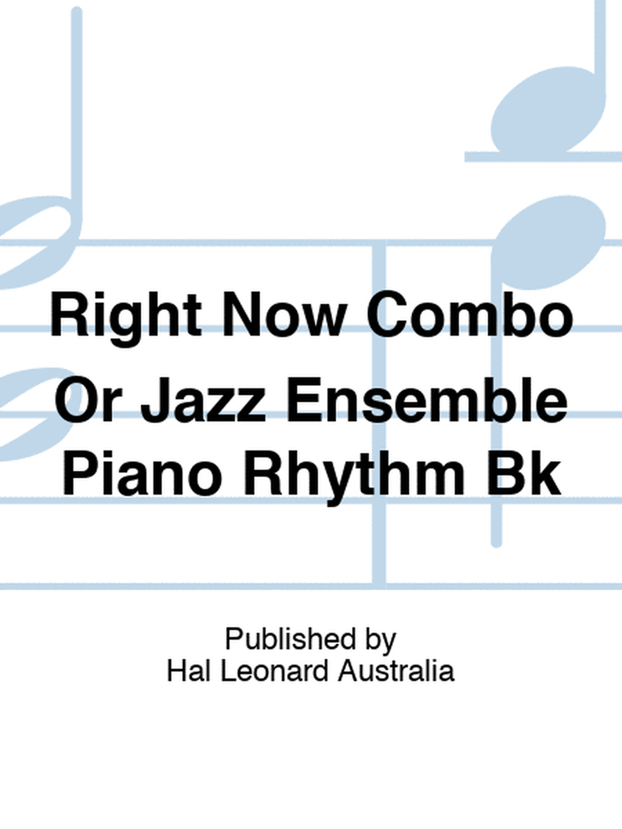 Right Now Combo Or Jazz Ensemble Piano Rhythm Bk