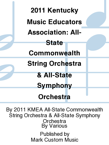 2011 Kentucky Music Educators Association: All-State Commonwealth String Orchestra & All-State Symphony Orchestra