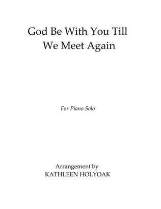 Book cover for God Be With You Till We Meet Again, Piano Solo arr. by Kathleen Holyoak