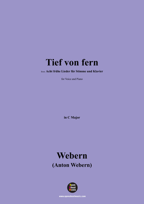 Webern-Tief von fern,from 'Acht frühe Lieder für Stimme und Klavier(8 Frühe Lieder)',in C Major