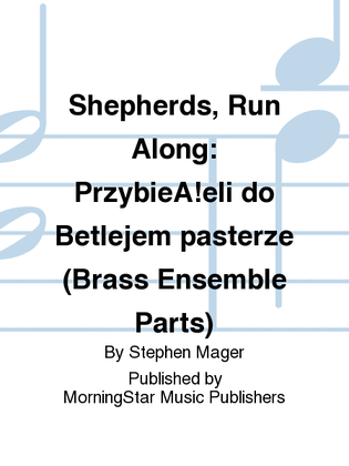 Shepherds, Run Along/Przybieżeli do Betlejem pasterze (Brass Ensemble Parts)